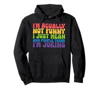 Actually Not Funny I Just Mean And People Think I Joking Pullover Hoodie