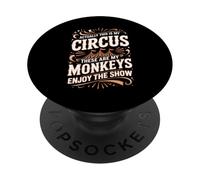 Actually This Is My Circus These Are Monkeys Enjoy The Show PopSockets Adhesive PopGrip