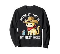 Actually, This Is My First Rodeo Cat Funny Meme Sweatshirt