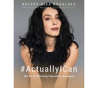 #ActuallyICan: The Art of Affirming Yourself to Greatness