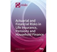 Actuarial and Financial Risks in Life Insurance, Pensions Pensions and Household Finance