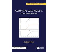 Actuarial Loss Models – A Concise Introduction – Chapman & Hall/CRC Series in Actuarial Science