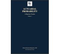 Actuarial Probability: A Rigorous Treatise, Volume 1