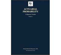 Actuarial Probability: A Rigorous Treatise, Volume 2 (Finance)