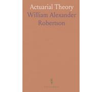 Actuarial Theory: Notes for Students on Examinations of the Institute and Faculty of Actuaries, With Practical Examples