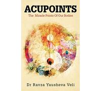 ACUPOINTS: The Miracle Points Of Our Bodies