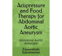 Acupressure and Food Therapy for Abdominal Aortic Aneurysm: Abdominal Aortic Aneurysm: 103 (Medical Books for Common People - Part 2)