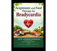 Acupressure and Food Therapy for Bradycardia: Bradycardia: 34 (Common People Medical Books - Part 3)