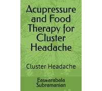 Acupressure and Food Therapy for Cluster Headache: Cluster Headache: 50 (Common People Medical Books - Part 3)