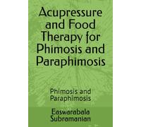 Acupressure and Food Therapy for Phimosis and Paraphimosis: Phimosis and Paraphimosis: 169 (Common People Medical Books - Part 3)