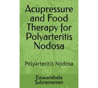 Acupressure and Food Therapy for Polyarteritis Nodosa: Polyarteritis Nodosa: 82 (Medical Books for Common People - Part 2)