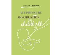 ACUPRESSURE AND MOXIBUSTION FOR CHILDBIRTH