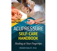 Acupressure Self-Care Handbook: Healing at Your Fingertips