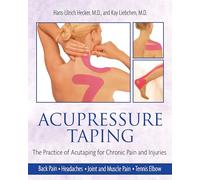 Acupressure Taping: The Practice of Acutaping for Chronic Pain and Injuries