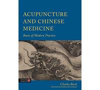 Acupuncture and Chinese Medicine: Roots of Modern Practice