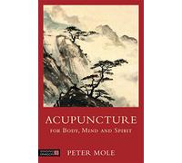 Acupuncture for Body, Mind and Spirit