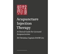 Acupuncture Injection Therapy : A Clinical Guide for Licensed Acupuncturists