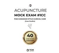 Acupuncture Mock Exam #1CC: Case Studies - Pan-Canadian Style Clinical Case Mock Exam (Unofficial) | Acupuncture Practice Tests | TCM Case Studies Mock Exam | Acupuncture Examination