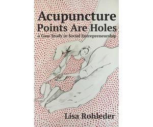 Acupuncture Points Are Holes: a Case Study in Social Entrepreneurship