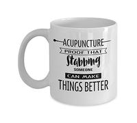 Acupuncture proof that stabbing - Gifts For Acupuncturist - Coffee Mug Tea Cup Funny Gift For Mother Papa Dad Thanksgiving, Thank you, Mother's day, Father's Day, Christmas, Xmas, Grandfather, Grandmo