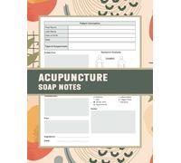 Acupuncture SOAP Notes: Acupuncture Therapy Notebook - A Tool For Acupuncturists to Record and Analyze Subjective Observations, Objective Measurements, Assessments and Plans