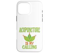 Acupuncturist Gift Acupuncture My Calling Acupuncture Case for iPhone 16 Pro Max