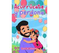 Acurrúcate y perdona: Un cuento para dormir sobre el perdón y la paz (Cuddle Up with Laura)