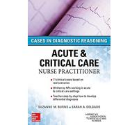 ACUTE and CRITICAL CARE NURSE PRACTITIONER: CASES DIAGNOSTIC REASONING. Burns