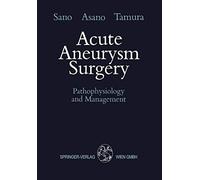 Acute Aneurysm Surgery: Pathophysiology and Management