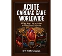 ACUTE CARDIAC CARE WORLDWIDE: STEMI, Shock, Arrhythmias, and First-Hour Protocols