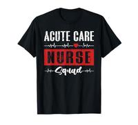 Acute Care Nurse Squad Matching Funny RN T-Shirt