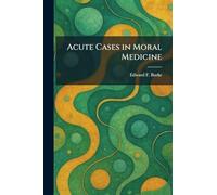 Acute Cases in Moral Medicine