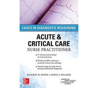 ACUTE & CRITICAL CARE NURSE PRACTITIONER: CASES IN DIAGNOSTIC REASONING by Sarah