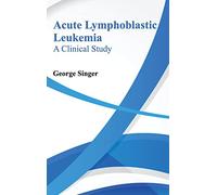 Acute Lymphoblastic Leukemia: A Clinical Study