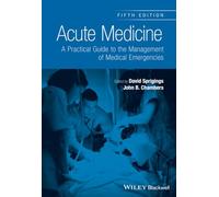 Acute Medicine: A Practical Guide to the Management of Medical Emergencies, 5th Edition