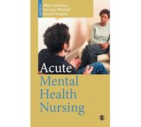 Acute Mental Health Nursing: From Acute Concerns to the Capable Practitioner