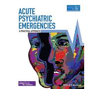 Acute Psychiatric Emergencies: A Practical Approach (Advanced Life Support Group)
