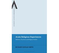 Acute Religious Experiences: Madness, Psychosis and Religious Studies (Bloomsbury Advances in Religious Studies)