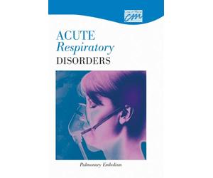 Acute Respiratory Disorders: Pulmonary Embolism