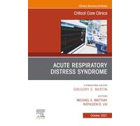 Acute Respiratory Distress Syndrome, An Issue of Critical Care Clinics (Volume 37-4) (The Clinics: Internal Medicine, Volume 37-4)