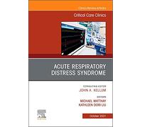 Acute Respiratory Distress Syndrome, An Issue of Critical Care Clinics (Volume 37-4) (The Clinics: Internal Medicine, Volume 37-4)