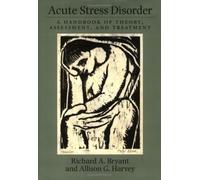 Acute Stress Disorder: A Handbook of Theory, Assessment and Treatment