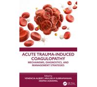 Acute Trauma-Induced Coagulopathy : Mechanisms, Diagnostics, and Management Strategies