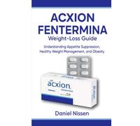 Acxion Fentermina Weight-Loss Guide: Understanding Appetite Suppression, Healthy Weight Management, and Obesity