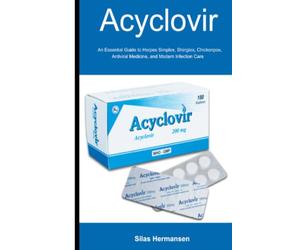 Acyclovir: An Essential Guide to Herpes Simplex, Shingles, Chickenpox, Antiviral Medicine, and Modern Infection Care