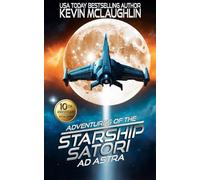 Ad Astra: 10th Anniversary Edition (Adventures of the Starship Satori)