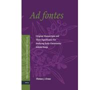 Ad Fontes: Original Manuscripts and Their Significance for Studying Early Christianity - Selected Essays (Texts and Editions for New Testament Study): 3