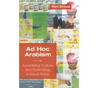 Ad Hoc Arabism: Advertising, Culture, and Technology in Saudi Arabia