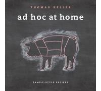 Ad Hoc at Home: Family-Style Recipes (The Thomas Keller Library)