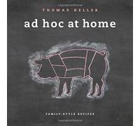 Ad Hoc at Home (Thomas Keller Library)